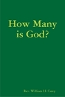 How Many is God? by William H. Carey