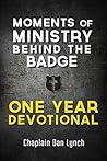 Moments of Ministry Behind the Badge: One Year Devotional
