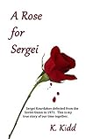 A Rose for Sergei by K. Kidd
