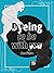 Dyeing To Be With You