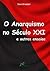O Anarquismo no Século XXI e Outros Ensaios