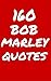 160 Bob Marley Quotes: Inte...