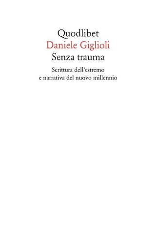 Senza trauma. Scrittura dell'estremo e narrativa del nuovo millennio