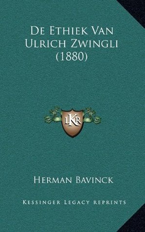 De Ethiek Van Ulrich Zwingli (1880)