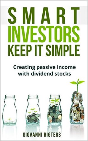 Smart Investors Keep It Simple: Investing in dividend stocks for passive income (Kindle Edition)