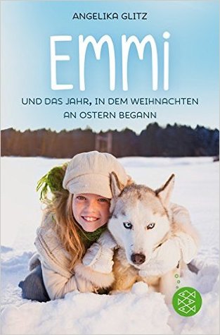 Emmi und das Jahr, in dem Weihnachten an Ostern begann