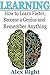 LEARNING: Accelerated Learning, Unlimited Memory, How to Improve Memory whith Learning Skills for All