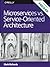 Microservices vs Service-Oriented Architecture