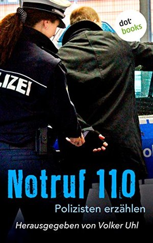 Notruf 110: Polizisten erzählen (Piper Taschenbuch 25464) (German Edition)