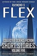 Collected Science Fiction Short Stories: Volume Five: A Science Fiction Short Story Collection