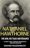 Nathaniel Hawthorne: The Man, His Tales, and Romances Book cover for Nathaniel Hawthorne: The Man, His Tales, and Romances