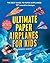 Ultimate Paper Airplanes fo...