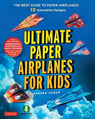 Ultimate Paper Airplanes for Kids: The Best Guide to Paper Airplanes (Kindle Edition)