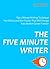 The Five Minute Writer 2016: The 5 Minute Writing Technique For Fiction and Non-fiction That Will Change Your Author Career Forever