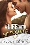 A Life With No Regrets by Sarra Cannon