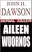 Aileen Wuornos - Serial Killer by John H. Dawson