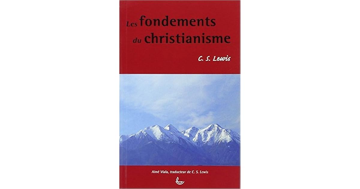 Les fondements du christianisme by C.S. Lewis