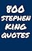 800 Stephen King Quotes: In...