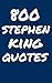 800 Stephen King Quotes by Robert Taylor