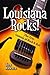 Louisiana Rocks! The True Genesis of Rock and Roll by Tom Aswell