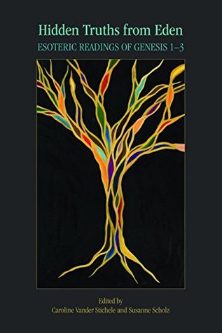 Hidden Truths from Eden: Esoteric Readings of Genesis 1–3 (Semeia Studies Book 76)