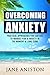Anxiety: Overcoming Anxiety...