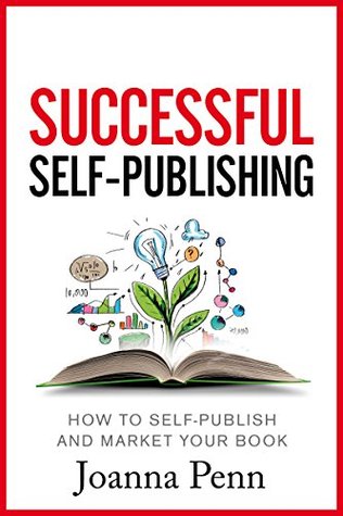 Successful Self-Publishing: How to self-publish and market your book in ebook and print (ebook)