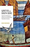 Writing the South Seas: Imagining the Nanyang in Chinese and Southeast Asian Postcolonial Literature Writing the South Seas: Imagining the Nanyang in Chinese and Southeast Asian Postcolonial Literature