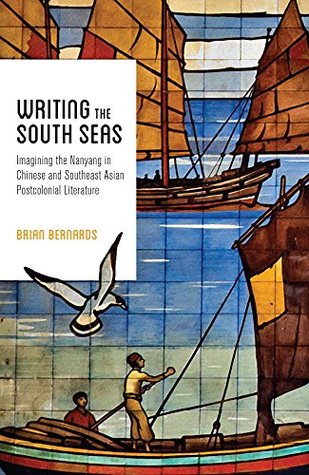 Writing the South Seas: Imagining the Nanyang in Chinese and Southeast Asian Postcolonial Literature (Kindle Edition)