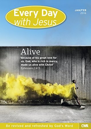 Every Day With Jesus January-February 2016: Alive