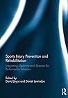 Sports Injury Prevention and Rehabilitation: Integrating Medicine and Science for Performance Solutions