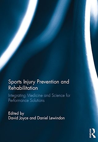 Sports Injury Prevention and Rehabilitation: Integrating Medicine and Science for Performance Solutions (Kindle Edition)
