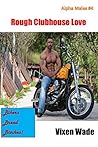 Alpha Males #4 Rough Clubhouse Love by Vixen Wade