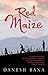Red Maize by Danesh Rana