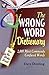 The Wrong Word Dictionary by Dave Dowling
