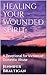 Healing Your Wounded Spirit: A Devotional for Victims of Domestic Abuse