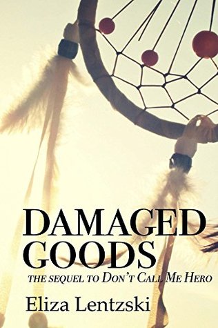 Damaged Goods (Don’t Call Me Hero, #2)