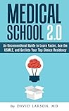 Book cover for Medical School 2.0: An Unconventional Guide to Learn Faster, Ace the USMLE, and Get into Your Top Choice Residency
