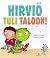 Hirviö tuli taloon!