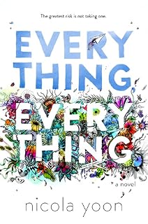 Everything, Everything by Nicola Yoon