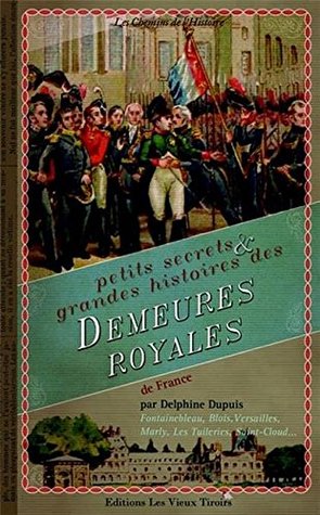 Petits secrets et grandes histoires des Demeures royales