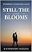 Still The Love Blooms: Short Stories Based on Current Events