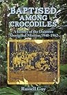 Baptised Among Crocodiles: A History of the Daintree Aboriginal Mission 1940-1962