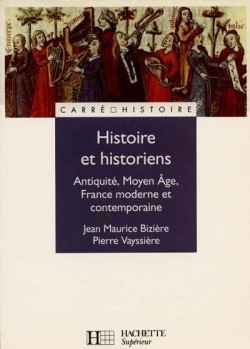 Histoire et historiens Antiquité, Moyen Age, France moderne et contemporaine