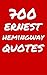 700 Ernest Hemingway Quotes...