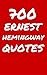 700 Ernest Hemingway Quotes: Interesting, Funny And Thoughtful Quotes By Ernest Hemingway
