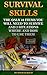 Survival Skills: The Only 10 Items You Will Need To Survive And 3 Situations Where And How To Use Them: (Survival Gear, Survivalist, Survival Tips, Preppers ... hunting, fishing, prepping and foraging)