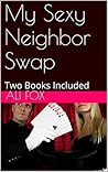 My Sexy Neighbor Swap: Two Books Included