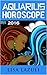 AQUARIUS HOROSCOPE 2016 (Astrology Horoscopes 2016 Book 11)