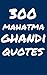 300 Mahatma Ghandi Quotes by Robert Taylor